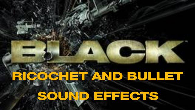 Black (2006) Ricochet and Bullet Sounds Effects