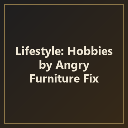 Lifestyle Hobbies - Furniture Fix