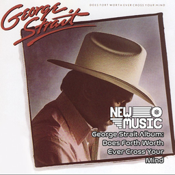 George Strait Album: Does Forth Worth Ever Cross Your Mind