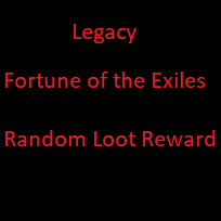 [Legacy]Fortune of the Exiles - Random Loot Reward