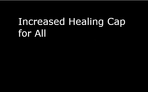 Increased Healing Cap for All