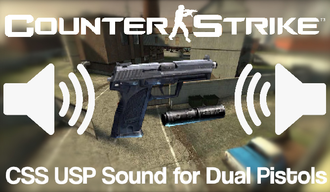 CSS - USP(unsuppressed) firing sound for Dual Pistols

