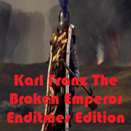 Karl Franz The Broken Emperor Endtimes Edition (Overpowered)