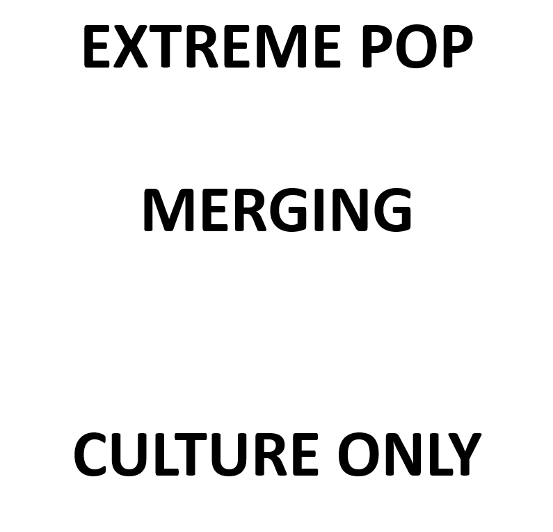 Extreme Pop-Merging Only Culture