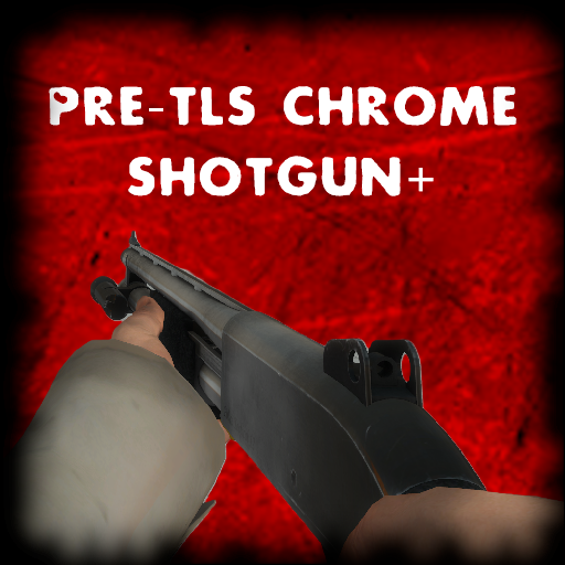 Pre-TLS Chrome Shotgun+ preview