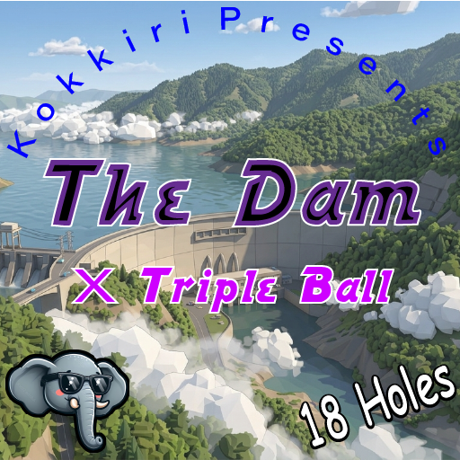 Kokkiri's The Dam x Triple Ball