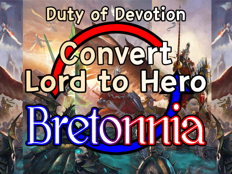 Convert Bretonnia Lord to Hero - Duty of Devotion