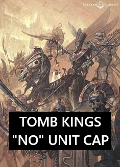 Tomb Kings "No" Unit Cap