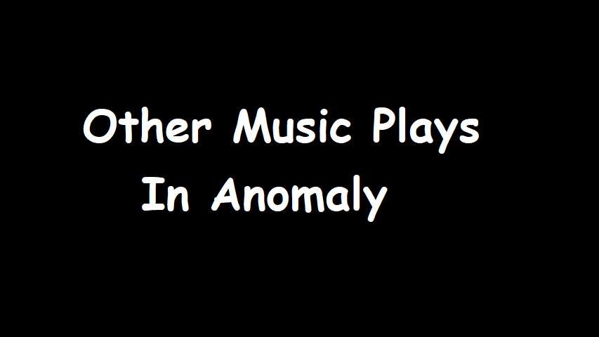 Other Music Plays in Anomaly