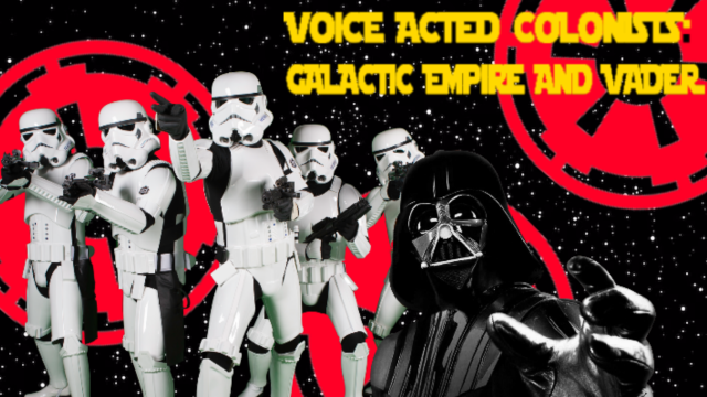 Voice Acted Colonists: Star Wars Galactic Empire and Vader