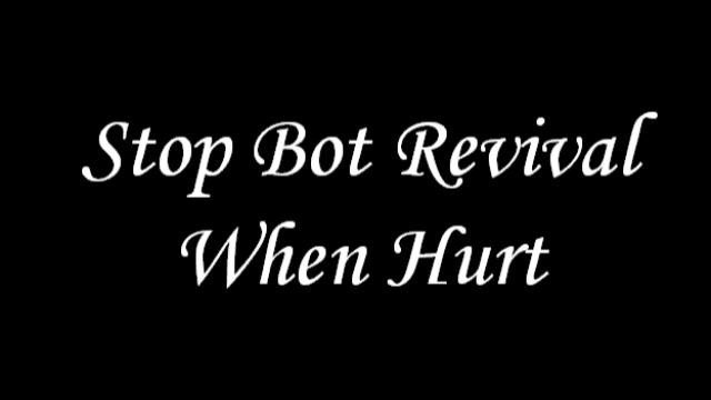 Stop Bot Revival When Hurt