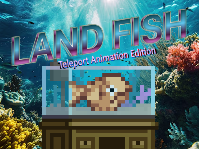 Landfish Teleport Animation