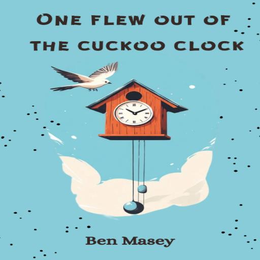 One flew out of the cuckoo clock