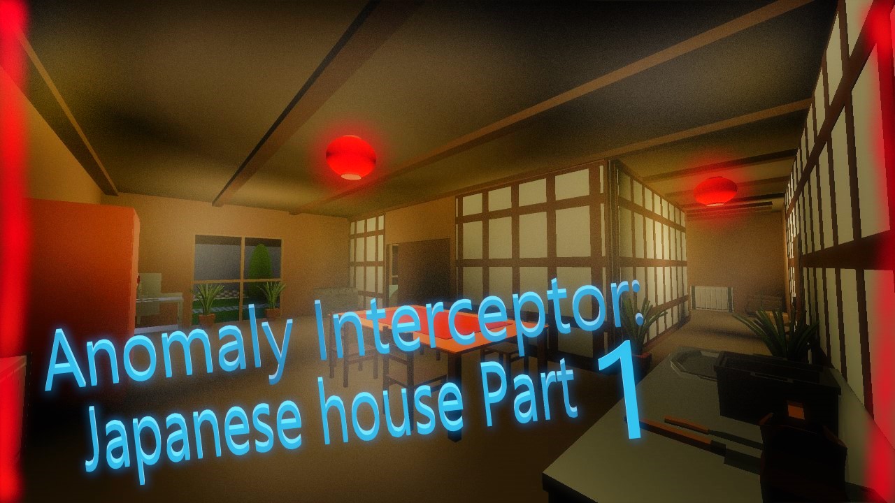 Anomaly Interceptor: Japanese house Part 1
