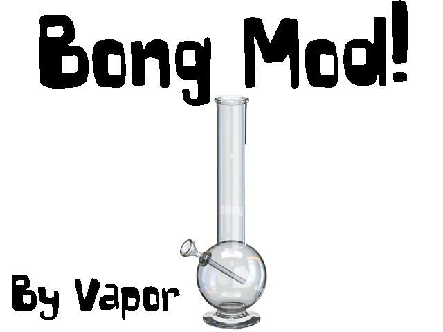Bong Mod!