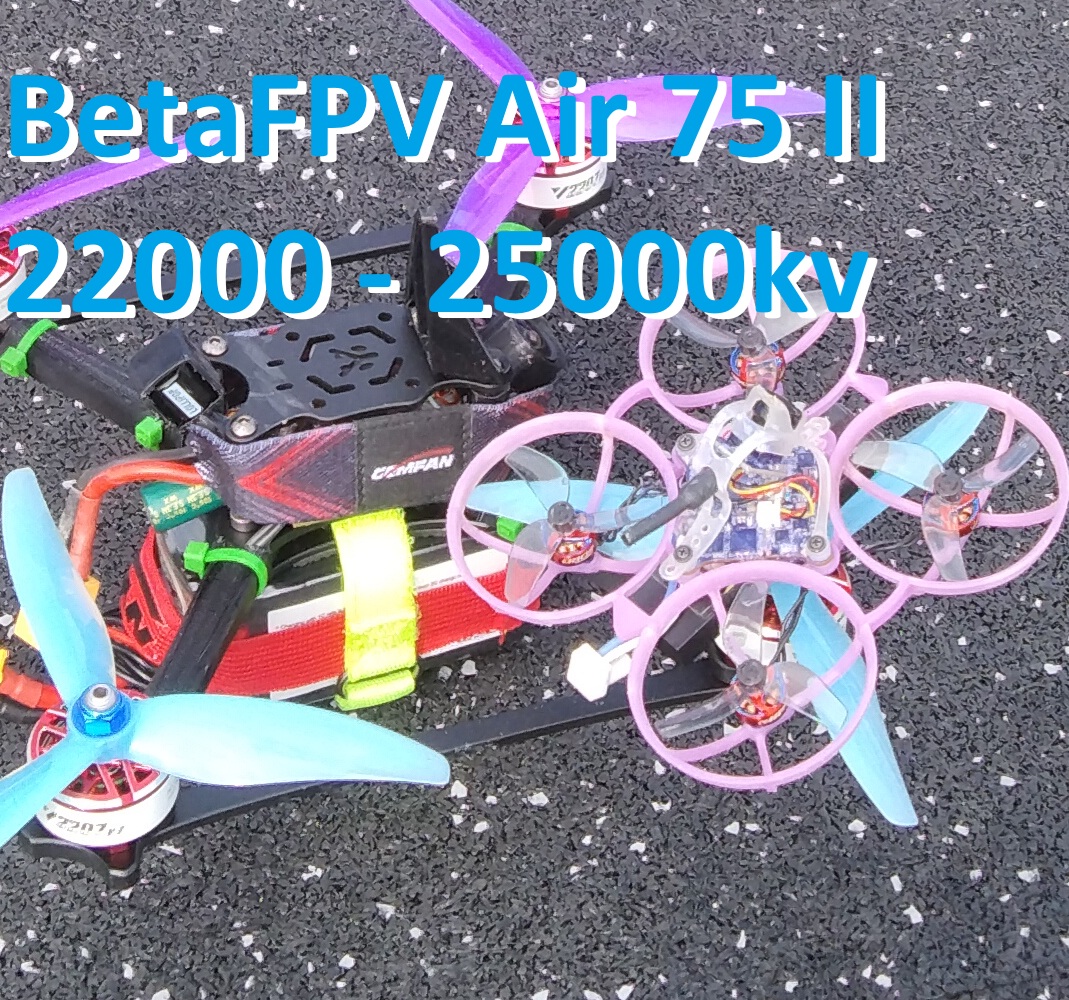 BetaFPV Air75II Freestyle/Race 22000 to 25000kv