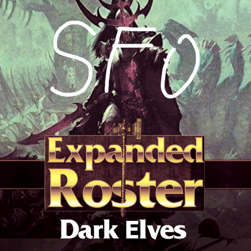 Expanded Roster - Dark Elves - SFO preview