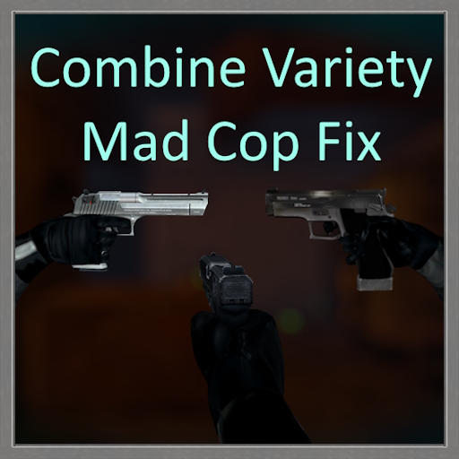 Combine Variety Mad Cop Fix
