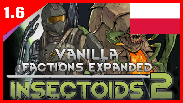 [Sub_Mod] Vanilla Factions Expanded - Insectoids 2 [PL]