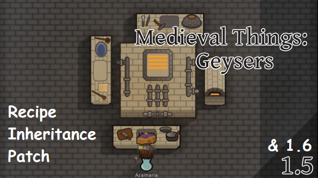 Medieval Things: Geysers - Modded Recipes Patch