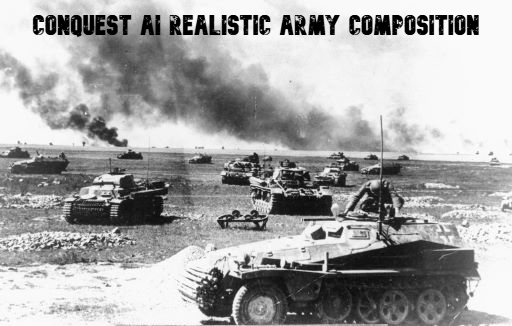 Conquest AI realistic army composition 1.2 (V1063)