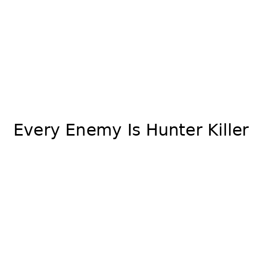Every Enemy Is Hunter Killer