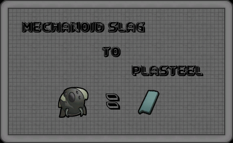 Mechanoid slag to Plasteel