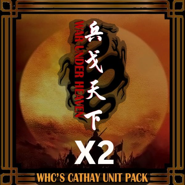 X2 Whc's Cathay unit pack:【War under Heaven】