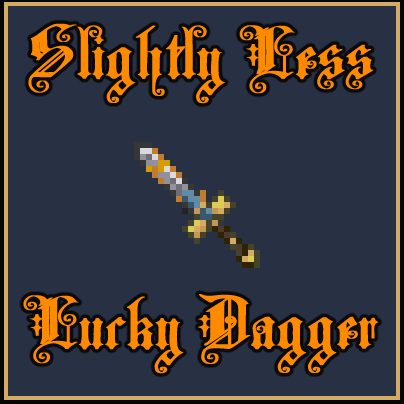 Slightly Less Lucky Dagger Submod for VIRTUE MINE HONOUR