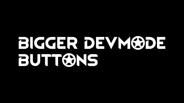 Bigger Devmode Buttons