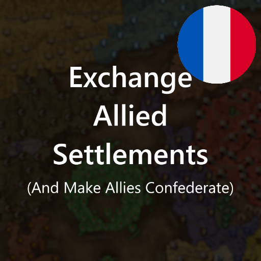 Français - Exchange Allied Settlements (And Make Allies Confederate) par Slavyk