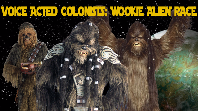 Voice Acted Colonists: Star Wars Wookies