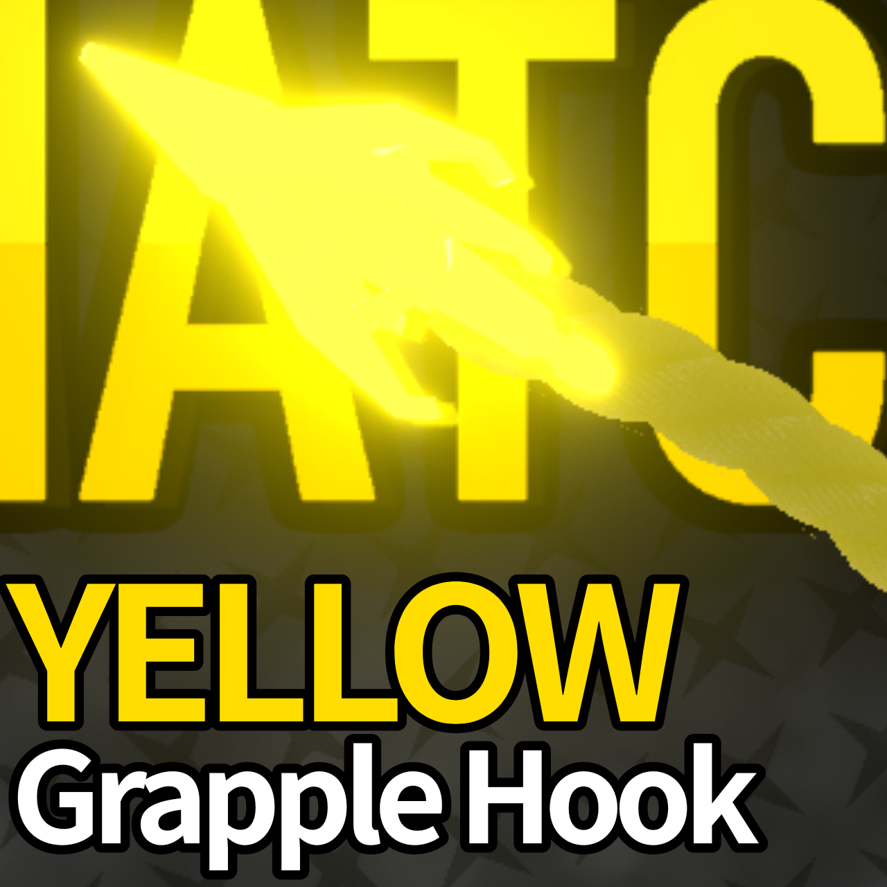 # Yellow Grapple Hook!