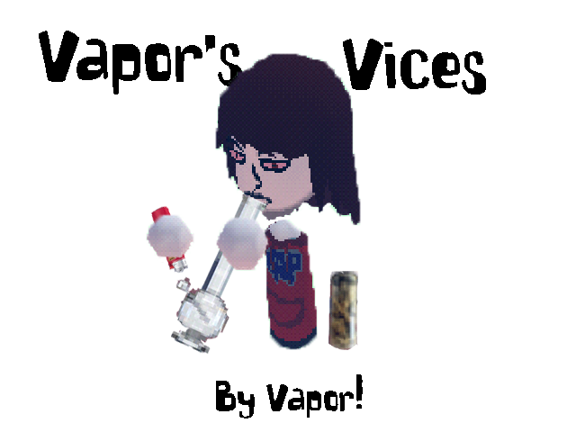 Vapor's Vices
