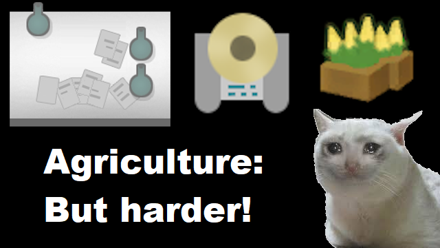Agriculture But Harder