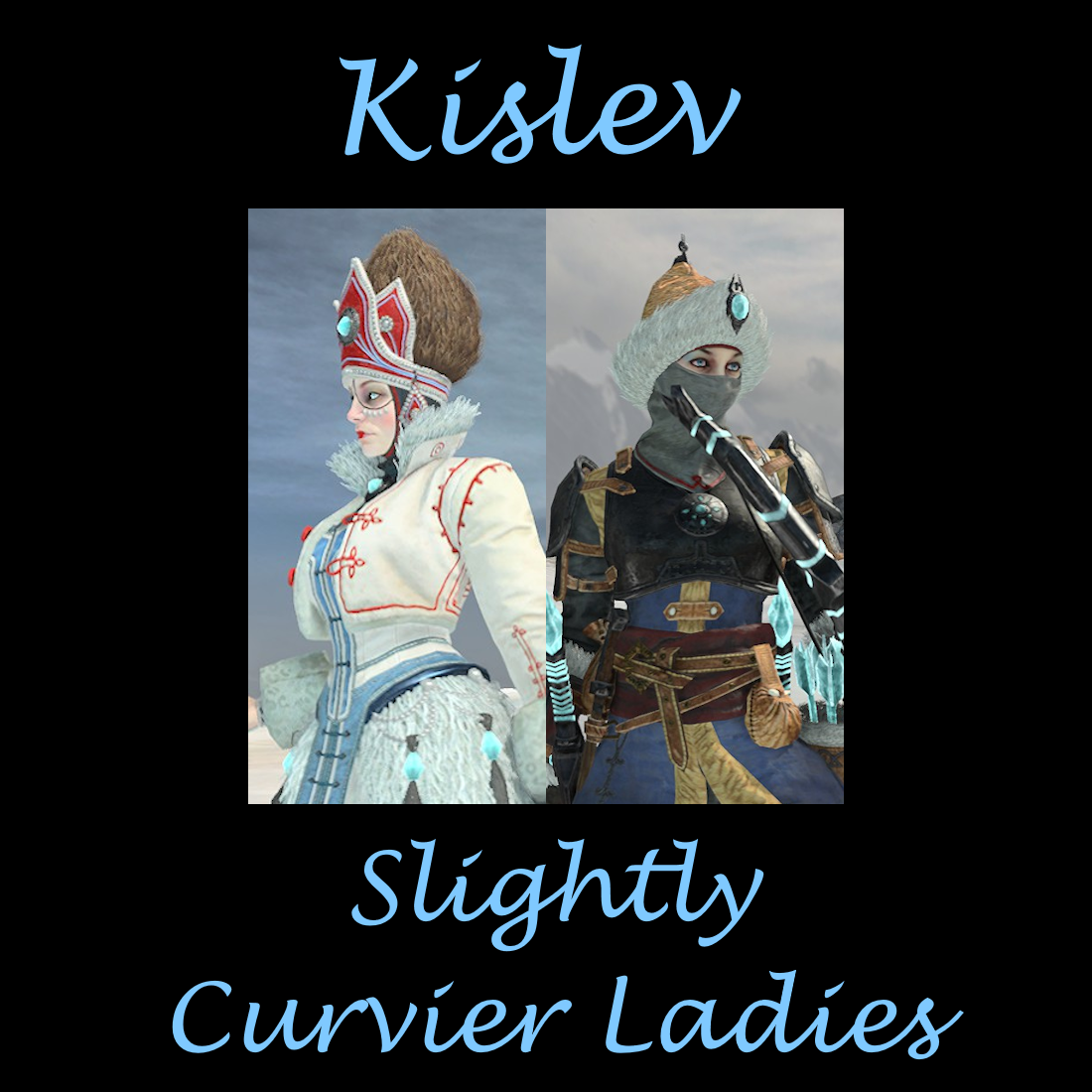 [Kislev]Slightly Curvier Ladies(and Smaller Waist and Torso for Ice Guard)