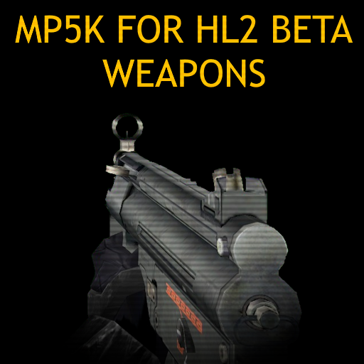 [Addon] Somewhat Accurate MP5K for Half-Life 2 Beta Weapons for HL2