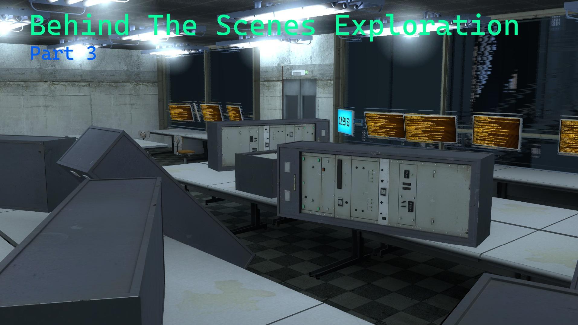 Behind The Scenes Exploration Chapter 1 Part 3