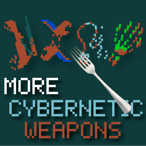 More Cybernetic Weapons Fork