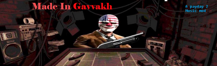Paid in Gavvakh - A Payday 2 Music mod