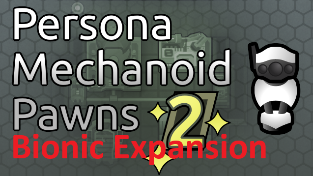 Bionic upgrades for Persona Mechanoid Pawns 2