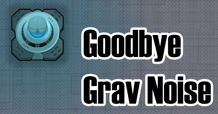 Goodbye Grav Noise
