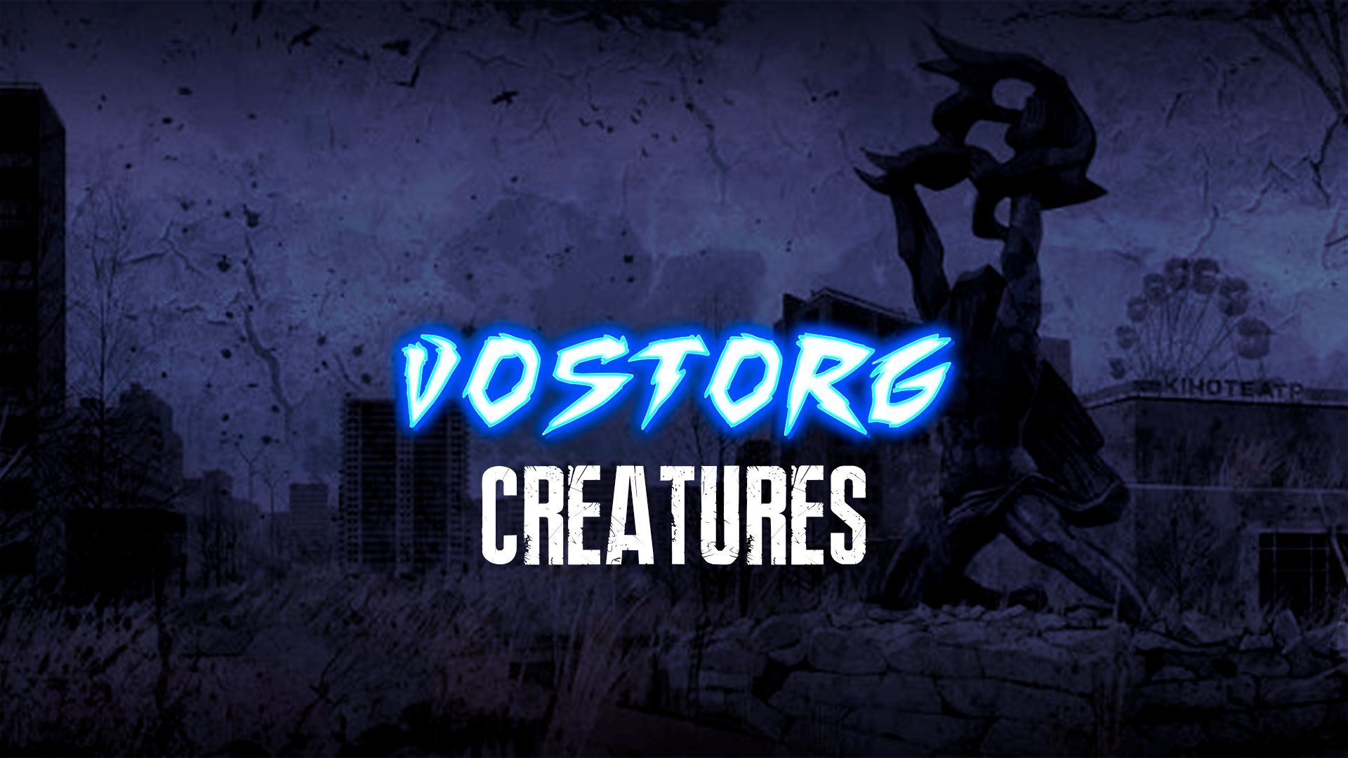 VOSTORG Creatures