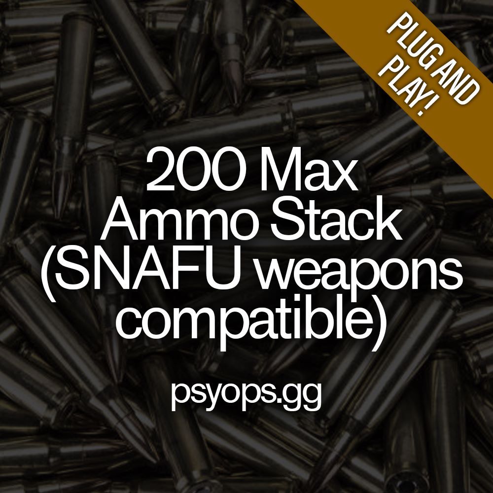 200 Max Ammo Stack (SNAFU Weapons Compatible)