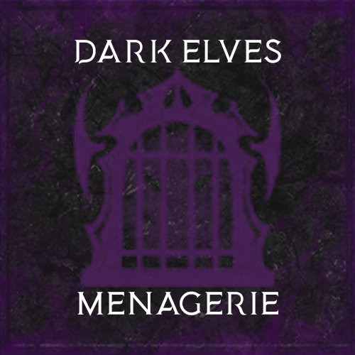 Dark Elves Menagerie