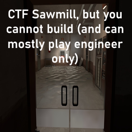 CTF Sawmill (Engineers cannot build, and you can mostly play as Engineer) – Team Fortress 2 Mod