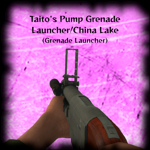 Taito's Pump Grenade Launcher/China Lake