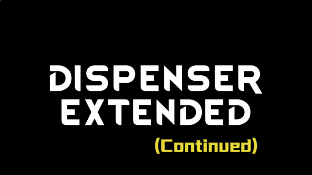 Dispenser Extended (Continued)