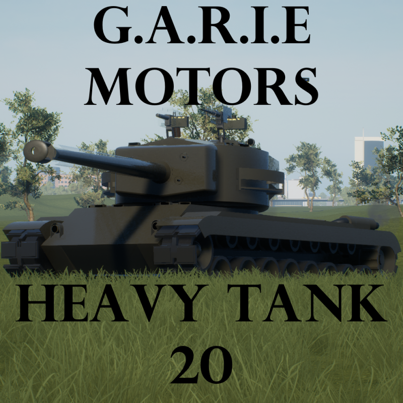 G.A.R.I.E Motors Heavy Tank 20 A (GM-HT-20A) 1.10+