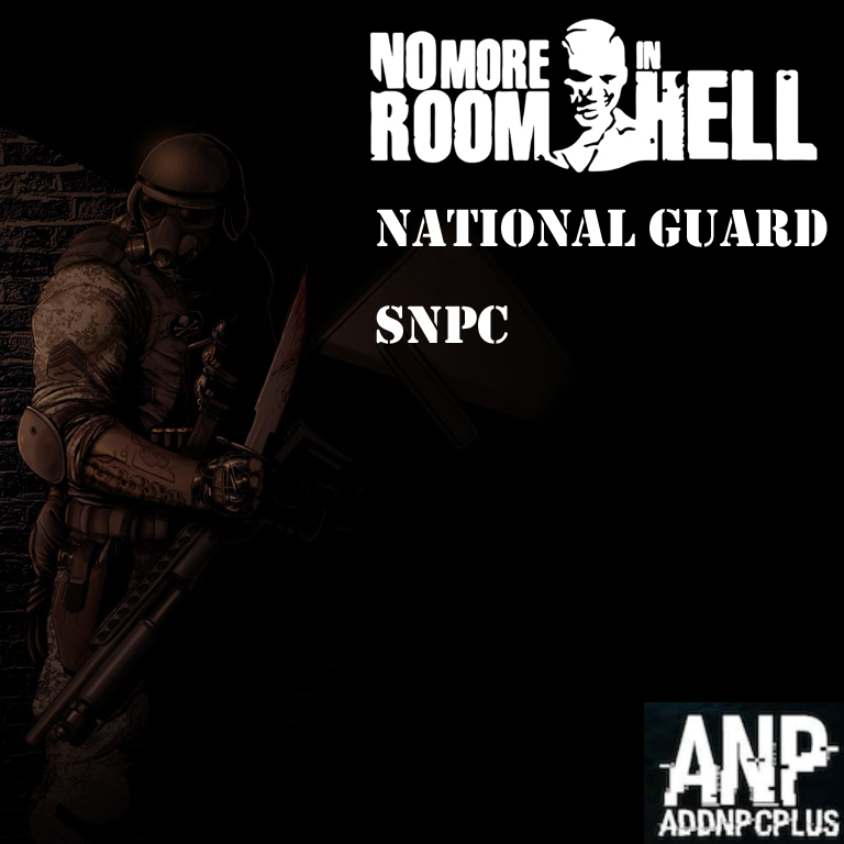 [ANP] No More Room In Hell (NMRIH) National Guards